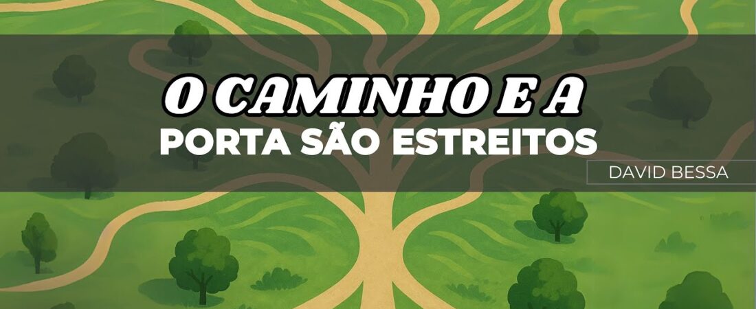 O caminho e a porta são estreitos | David Bessa