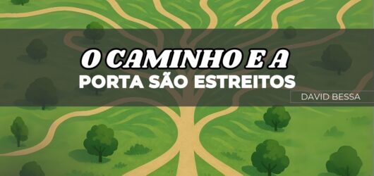 O caminho e a porta são estreitos | David Bessa